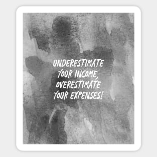 Underestimate Your Income, Overestimate Your Expenses! | Money | Budget Sticker